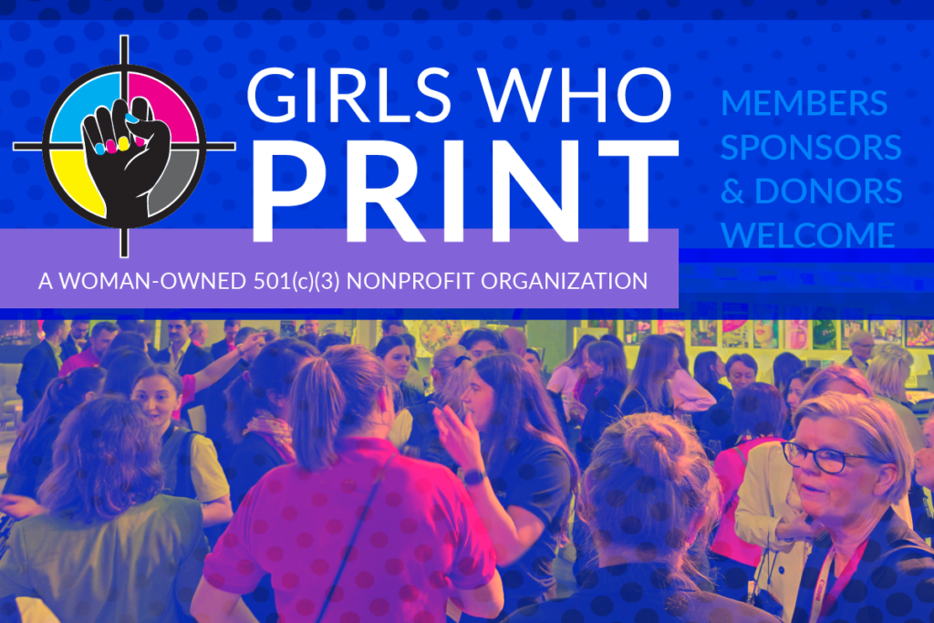 Girls Who Print Organization Women in Print Members Global Mission and Programs Girls Who Print Members Site Girls Who Print Membership Women in Print Membership